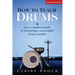 How To Teach Drums: Your complete guide to becoming a successful drum teacher