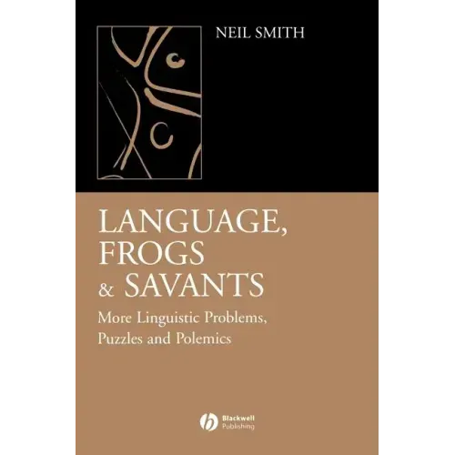Language, Frogs and Savants: More Linguistic Problems, Puzzles and Polemics