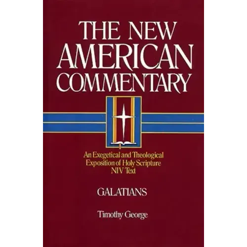 Galatians: An Exegetical and Theological Exposition of Holy Scripture Volume 30