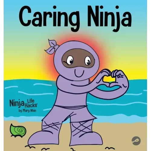Caring Ninja: A Social Emotional Learning Book For Kids About Developing Care and Respect For Others