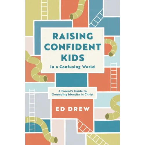 Raising Confident Kids in a Confusing World: A Parent's Guide to Grounding Identity in Christ