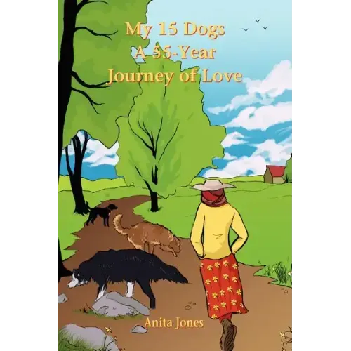 My 15 Dogs: A 55-Year Journey of Love