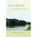 Love Stories for Wilkes' Ferry