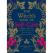 The Witch's Book of Self-Care: Magical Ways to Pamper, Soothe, and Care for Your Body and Spirit