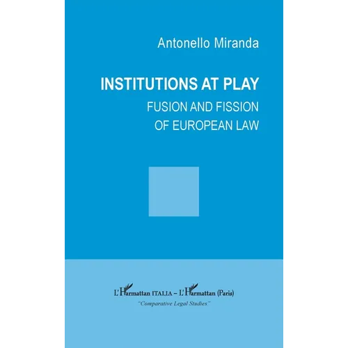 Institutions at play: Fusion and fission of european law