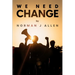 We Need Change