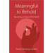 Meaningful to Behold: Becoming a Friend of the World