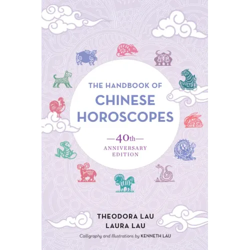 The Handbook of Chinese Horoscopes: 40th Anniversary Edition