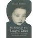 The Little Girl Who Laughs, Cries: The Secret Life of an Abused Child: The Emotions and the Memories Remain