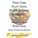 Whole Food, Plant-Based, Here's the Truth in Your Face, We're a Brainwashed Human Race: Guide to Complete Health