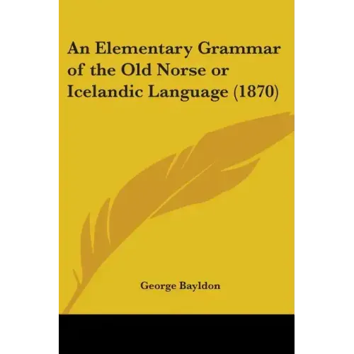 An Elementary Grammar of the Old Norse or Icelandic Language (1870)
