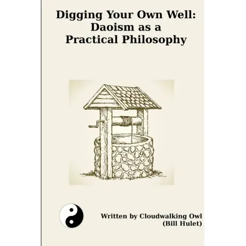 Digging Your Own Well: Daoism as a Practical Philosophy