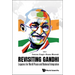 Revisiting Gandhi: Legacies for World Peace and National Integration