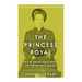 The Princess Royal: From Princess Mary to Princess Anne