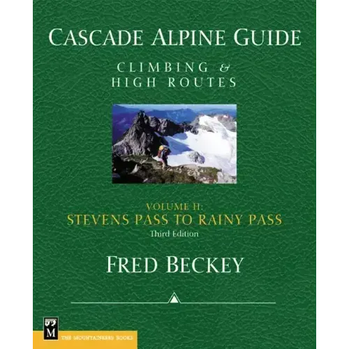 Cascade Alpine Guide: Climbing and High Routes: Stevens Pass to Rainy Pass