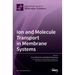 Ion and Molecule Transport in Membrane Systems