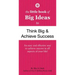 The Little Book of Big Ideas to Think Big & Achieve Success