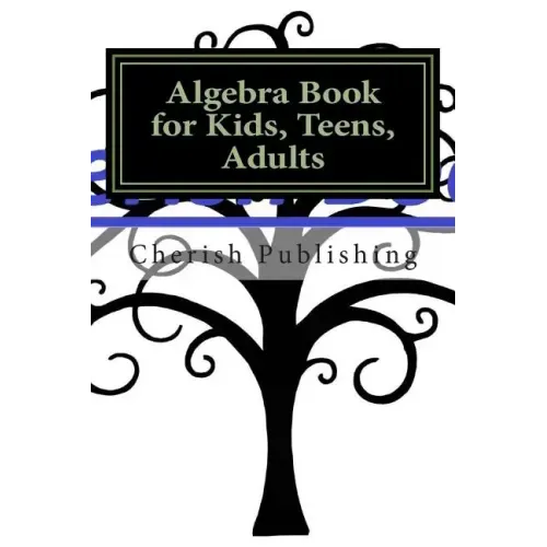 Algebra Book for Kids, Teens, Adults: Algebra book for kids, teens, and adults. Gives you accurate problems and answers.
