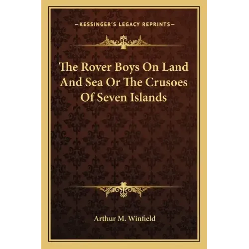 The Rover Boys on Land and Sea or the Crusoes of Seven Islands