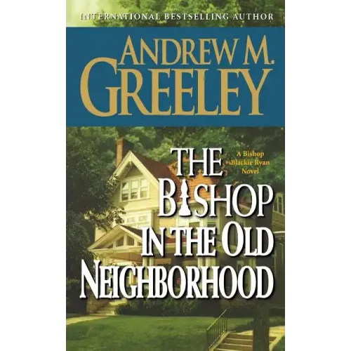 The Bishop in the Old Neighborhood: A Bishop Blackie Ryan Novel