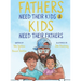 Fathers Need Their Kids & Kids Need Their Fathers