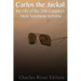 Carlos the Jackal: The Life of the 20th Century's Most Notorious Terrorist