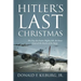 Hitler's Last Christmas: The Day the Entire Mighty 8th Air Force Entered the Battle of the Bulge