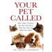 Your Pet Called: More Than 70 Stories Your Pets Told Me to Heal Your Soul and Mend Your Heart