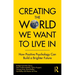 Creating The World We Want To Live In: How Positive Psychology Can Build a Brighter Future