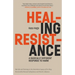 Healing Resistance: A Radically Different Response to Harm