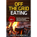 Off the Grid Eating: Recipes for Survival and Enjoyment without Electricity
