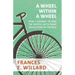 A Wheel within a Wheel - How I learned to Ride the Bicycle with Some Reflections by the Way