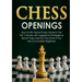 Chess Openings: How to Win Almost Every Game in the First 5 Moves with Aggressive Strategies & Secret Traps Used by Pros (Even If You Are a Complete B