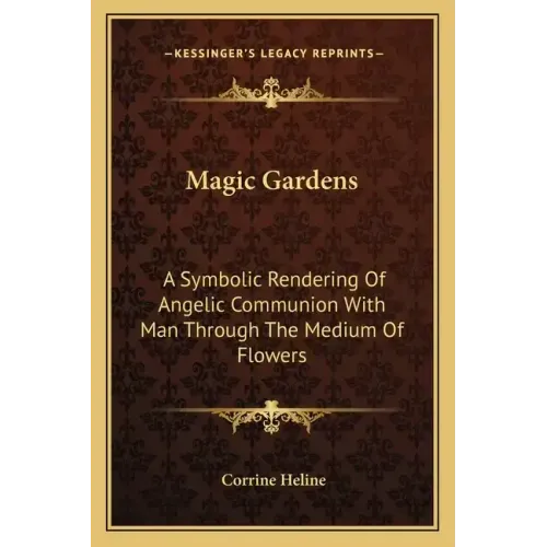 Magic Gardens: A Symbolic Rendering of Angelic Communion with Man Through the Medium of Flowers