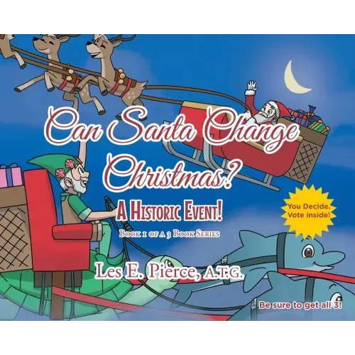 Can Santa Change Christmas? A Historic Event!: Book 1 of a 3 Book Series