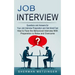 Job Interview: Questions and Answers for Your Job Interview Preparation and Get Hired Fast (How to Face the Behavioral Interview With