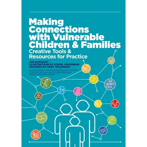 Making Connections with Vulnerable Children and Families: Creative Tools and Resources for Practice (with Downloads) - Paperback