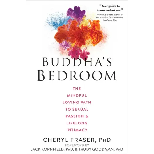 Buddha's Bedroom: The Mindful Loving Path to Sexual Passion and Lifelong Intimacy