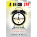 A Fresh 24!: When You Change the Way You Think, You'll Change Your Life