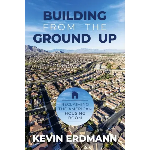 Building from the Ground Up: Reclaiming the American Housing Boom