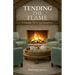 Tending the Flame: A Fireside Novel for Caregivers