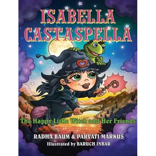 Isabella Castaspella: The Happy Little Witch and Her Friends