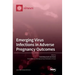 Emerging Virus Infections in Adverse Pregnancy Outcomes
