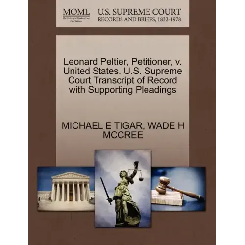 Leonard Peltier, Petitioner, V. United States. U.S. Supreme Court Transcript of Record with Supporting Pleadings