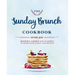 The Sunday Brunch Cookbook: Over 250 Modern American Classics to Share with Family and Friends