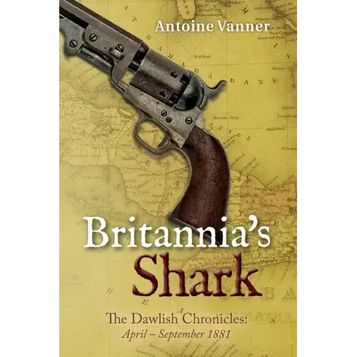 Britannia's Shark: The Dawlish Chronicles April - September 1881