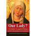 Our Lady?: A Catholic Evangelical Debate