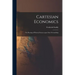 Cartesian Economics [microform]; the Bearing of Physical Science Upon State Stewardship