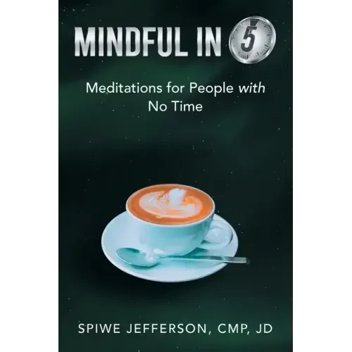 Mindful in 5: Meditations for People with No Time