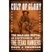 Cult of Glory: The Bold and Brutal History of the Texas Rangers